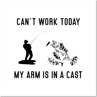 CAN'T WORK TODAY MY ARM IS IN A CAST Posters and Art